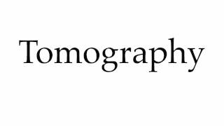 How to Pronounce Tomography [upl. by Qirat]