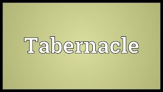 Tabernacle Meaning [upl. by Kathi]