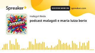 podcast malagoli e maria luiza borio made with Spreaker [upl. by Ekle86]