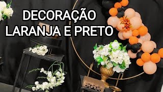 DECORAÇÃO PRETA E LARANJA INSPIRAÇÕES ANIVERSÁRIO 40 ANOS IDEIAS FESTA LARANJA E PRETO [upl. by Alyakem]