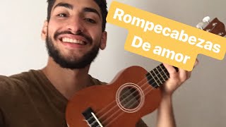 Como tocar ROMPECABEZAS DE AMOR en UKELELE LPDA acordes y rasgueo tutorial [upl. by Yssirk]