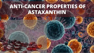 Astaxanthin The Potent Antioxidant with Remarkable AntiCancer Properties [upl. by Letrice93]