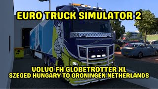 ETS2  Volvo FH Globetrotter XL  Szeged Hungary to Groningen Netherlands  Logitech G29 [upl. by Tucky542]