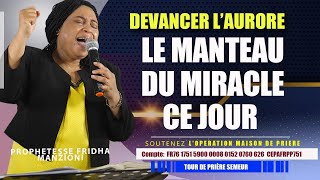 DEVANCER LAURORE I PRIERE DU MATIN POUR LE MANTEAU DU MIRACLE CE JOUR PROPHETESSE FRIDHA MANZIONI [upl. by Woodcock]