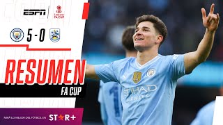 ¡JULIÁN ESTIRÓ SU RACHA GOLEADORA Y EL CITY BRILLÓ EN LA FA CUP M City 50 Huddersfield  RESUMEN [upl. by Adnolrehs824]