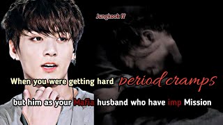 Jk ff  When you got hrd period cramps but your Mafia husband have a imp mission oneshot [upl. by Mikes]