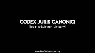 How to Pronounce quotcodex juris canoniciquot [upl. by Stine]