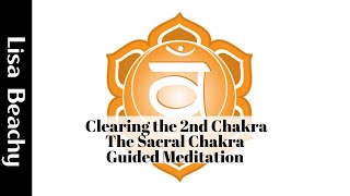 Clearing the 2nd Chakra  The Sacral Chakra Guided Meditation Video [upl. by Leslie]