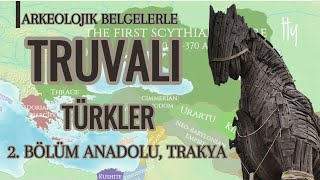 2 BÖLÜM TRAKYA ANADOLU MEZOPOTAMYA  TRUVALI TÜRKLER troy anadolu history [upl. by Nahej105]