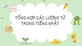 TỔNG HỢP CÁC LƯỢNG TỪ TRONG TIẾNG NHẬT [upl. by Damien766]