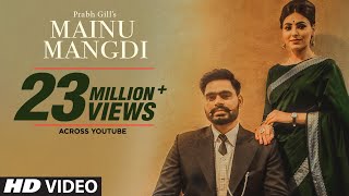 Mainu Mangdi Prabh Gill  Official Video Song  Desi Routz  Maninder Kailey  Latest Punjabi Songs [upl. by Wanda838]