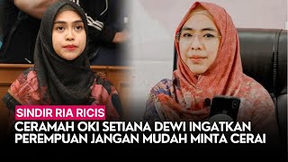 Ceramah Oki Setiana Dewi Ingatkan Perempuan Jangan Mudah Minta Cerai Viral Lagi Senggol Ria Ricis [upl. by Flita]