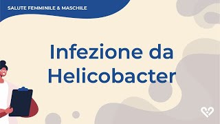 Infezione da Helicobacter pylori cosè e come si cura [upl. by Petty]