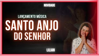 Musica Santo Anjo do Senhor Original I Composição e melodia  Lilian [upl. by Older952]