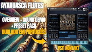 AYAHUASCA FLUTES  OVERVIEW  SOUND DEMO  PRESET PACK DUBLADO EM PORTUGUES [upl. by Ciardap]