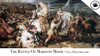 Campaigns In History  The Battle Of Marston Moor  Full Documentary [upl. by Aciretal]