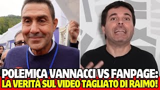 🔴POLEMICA VANNACCI VS FANPAGE LA VERITÀ SUL VIDEO TAGLIATO DI RAIMO [upl. by Attwood]