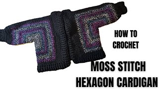 Part 2 Crochet a Hexagon Cardigan using Moss Stitch [upl. by Magnuson]