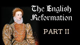 The English Reformation Part II Edward VI Bloody Mary Elizabeth I [upl. by Gifferd]