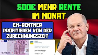 ⚡️500€ mehr Rente im Monat EMRentner profitieren von der Zu­rechnungs­zeit [upl. by Nibaj520]