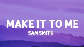 Sam Smith  Make It To Me Lyrics [upl. by Rhody]