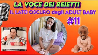 IL LATO OSCURO degli ADULT BABY  La Voce dei Reietti 11 [upl. by Kcirttap]