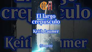 El largo crepúsculo  Keith Laumer Resumen [upl. by Aikahc]