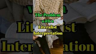 The Problem with a Literalist Interpretation [upl. by Thurston8]