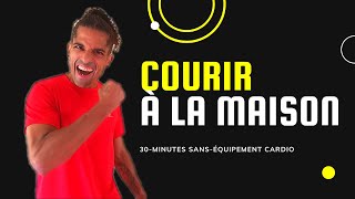 COURIR à la MAISON ▶ 30Minutes CARDIO SANSÉQUIPEMENT ✅✅✅ [upl. by Manvel]