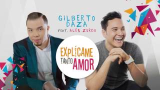 Gilberto Daza Ft Alex Zurdo  Explícame Tanto Amor Visualizador oficial [upl. by Ahsehyt]