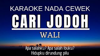 Wali  Cari Jodoh Karaoke Female Key Nada Wanita 5 [upl. by Lonni]