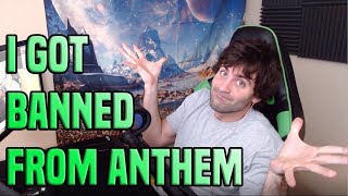 So I Got Banned From Anthem [upl. by Sldney]