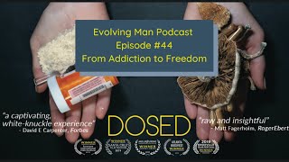 DOSED  From Addiction To Freedom  Evolving Man Podcast episode 44 [upl. by Jp]