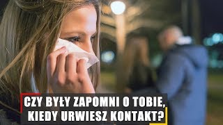 Czy Twój były zapomni o Tobie kiedy zerwiesz kontakt [upl. by Carlie]