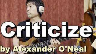 quotCriticizequot by Alexander ONeal Bass Cover [upl. by Mccallion]