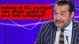 Holding et SCI pourquoi faire simple quand on peut faire compliqué [upl. by Irehs]