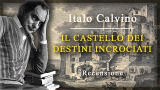 Italo Calvino  IL CASTELLO DEI DESTINI INCROCIATI  Recensione [upl. by Israeli554]