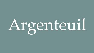 How to pronounce Argenteuil correctly in French [upl. by Beera]