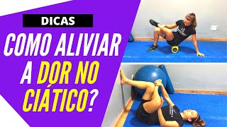 4 DICAS para aliviar as DORES NO CIÁTICO [upl. by Ainehta]