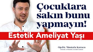 ESTETİK AMELİYAT YAŞI KAÇ OLMALI [upl. by Anahsar]