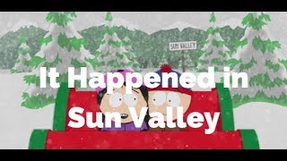 It Happened in Sun ValleySouth Park Lyrics [upl. by Sandeep704]