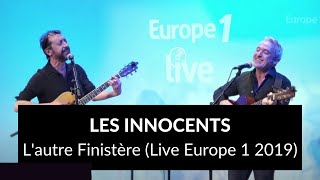 Les Innocents  Lautre Finistère Live Studio Europe 1 2019 [upl. by Eirek]