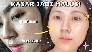 SKINCARE ROUTINE untuk KULIT BERTEKSTUR KASAR amp BRUNTUSAN Jadi HALUS [upl. by Ednutey897]