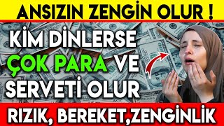 ANSIZIN ZENGİN OLUR  KİM DİNLERSE ÇOK PARA VE SERVETİ OLUR RIZIK BEREKET ZENGİNLİK DUASI [upl. by Nahshon]