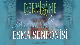 Esma Senfonisi  DERVİŞANE  Esmaül Hüsna  Allahın 99 ismi [upl. by Baxie]