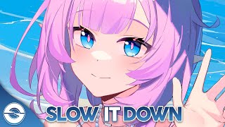 Nightcore  Slow It Down  Lyrics [upl. by Olenka]