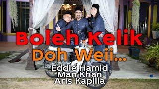 Boleh Kelik Doh Weii  Eddie Hamid Man Khan amp Aris Kapilla  Muzik Video Rasmi [upl. by Pesek]