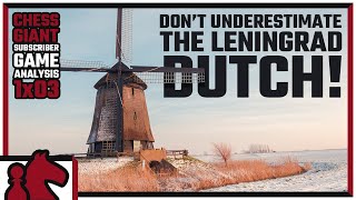 DONT Mess With the Leningrad Dutch  Subscriber Game Analysis 1x03 [upl. by Duaner]