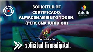 SOLICITUD PERSONA JURÍDICA TOKEN  FIRMA DIGITAL ADSIB [upl. by Hannis]