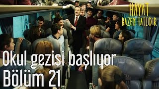 Hayat Bazen Tatlıdır 21 Bölüm  Okul Gezisi Başlıyor [upl. by Federico]